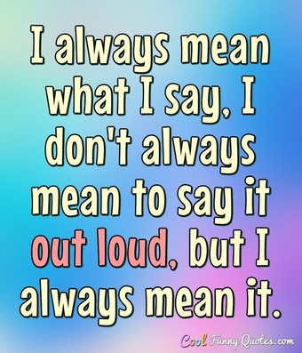 t-always-mean-what-i-say